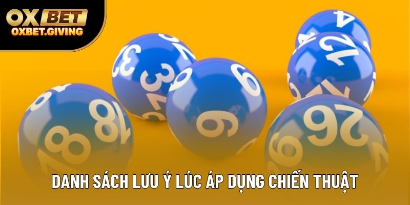 Danh sách lưu ý lúc áp dụng chiến thuật Danh sách lưu ý lúc áp dụng chiến thuật