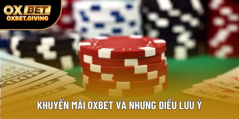 Khuyến mãi OXBET và nhưng điều lưu ý Khuyến mãi OXBET và nhưng điều lưu ý