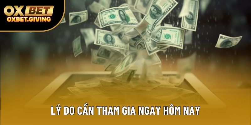 Lý do cần tham gia ngay hôm nay Lý do cần tham gia ngay hôm nay